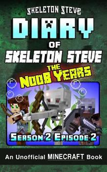 Diary of Skeleton Steve, the Noob Years, Season 2, Episode 2 - Book #8 of the Diary of Skeleton Steve, the Noob Years