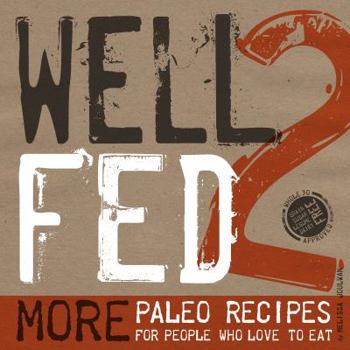 Paperback Well Fed 2: More Paleo Recipes for People Who Love to Eat Book