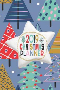 Paperback 2019 Christmas Planner: October - December 2019 Weekly and Monthly Calendar - Holiday Planner With Lots Of Checklist To Get You Organized - 6 Book