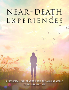Paperback Near-Death Experiences: A Historical Exploration from the Ancient World to the Present Day Book