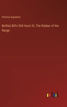 Hardcover Buffalo Bill's Still Hunt; Or, The Robber of the Range Book