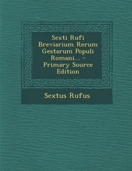 Paperback Sexti Rufi Breviarium Rerum Gestarum Populi Romani... [Latin] Book