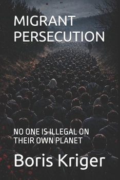 MIGRANT PERSECUTION: NO ONE IS ILLEGAL ON THEIR OWN PLANET (Political Thought)
