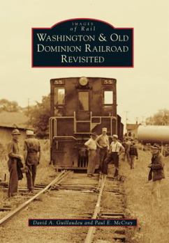 Washington  Old Dominion Railroad Revisited - Book  of the Images of Rail
