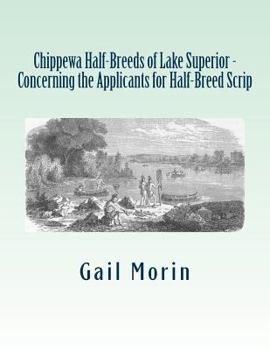 Paperback Chippewa Half-Breeds of Lake Superior - Concerning the Applicants for Half-Breed Scrip Book