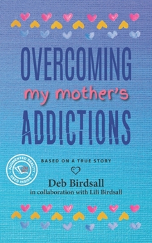 Paperback Overcoming My Mother's Addictions Book