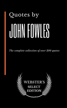 Paperback Quotes by John Fowles: The complete collection of over 200 quotes Book