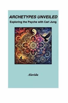 Paperback Archetypes Unveiled: Exploring the Psyche with Carl Jung Book