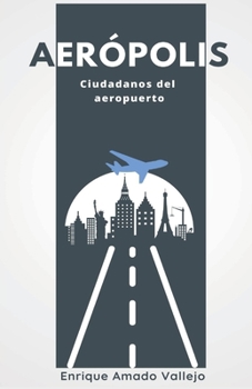 Paperback Aerópolis: Ciudadanos del aeropuerto [Spanish] Book