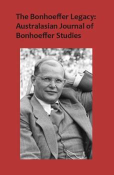 Paperback The Bonhoeffer Legacy: Australasian Journal of Bonhoeffer Studies, Vol 3, No 1 Book