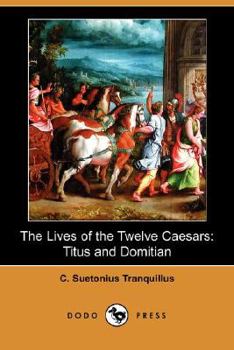 Paperback The Lives of the Twelve Caesars: Titus and Domitian (Dodo Press) Book