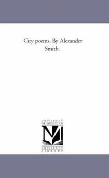 Paperback City Poems. by Alexander Smith. Vol. 1 Book