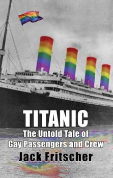 Paperback Titanic: The Untold Tale of Gay Passengers and Crew Book