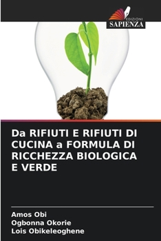 Paperback Da RIFIUTI E RIFIUTI DI CUCINA a FORMULA DI RICCHEZZA BIOLOGICA E VERDE [Italian] Book