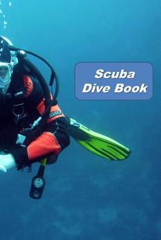 Scuba Dive Book: Scuba Diving Log Book  To Record 110 Dives