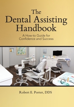 Hardcover The Dental Assisting Handbook: A How-to Guide for Confidence and Success Book