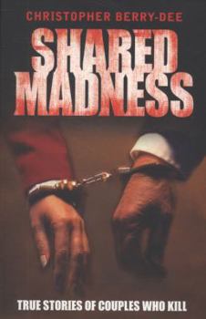 Paperback Shared Madness - True Stories of Couples Who Kill Book