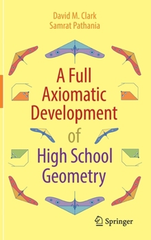 Hardcover A Full Axiomatic Development of High School Geometry Book