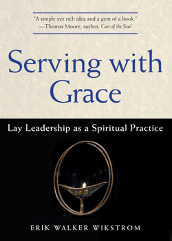 Paperback Serving with Grace: Lay Leadership as a Spiritual Practice Book