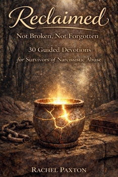 Paperback Reclaimed: 30 Guided Devotions for Survivors of Narcissistic Abuse Book