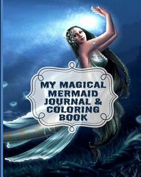 Paperback My Magical Mermaid Journal and Coloring Book: My Magical Mermaid Journal has a Coloring area on each page and a gratitude section Book