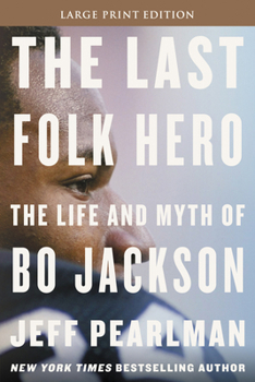 Paperback The Last Folk Hero: The Life and Myth of Bo Jackson [Large Print] Book