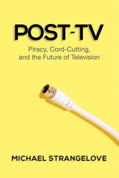 POST TV : PIRACY CORD CUTTING & THE FUTURE OF TELEVISIO