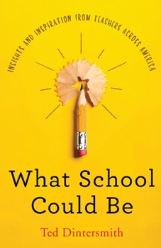 Paperback What School Could Be: Insights and Inspiration from Teachers Across America Book