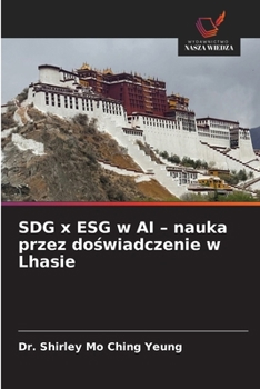 SDG x ESG w AI - nauka przez doswiadczenie w Lhasie (Polish Edition)