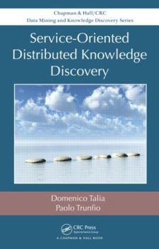 Hardcover Service-Oriented Distributed Knowledge Discovery Book