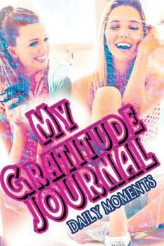 Paperback My Gratitude Journal (Teens): Daily Moments Book