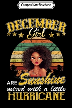 Composition Notebook: December Girls Are Sunshine Mixed With A Little Hurricane  Journal/Notebook Blank Lined Ruled 6x9 100 Pages