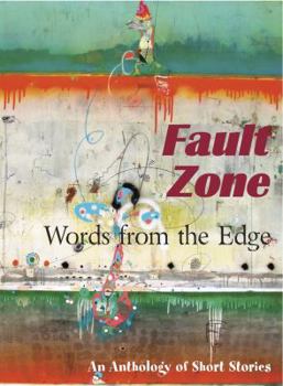 Fault Zone: Words from the Edge: An Anthology of Stories - Book  of the Fault Zone
