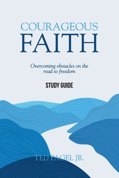 Paperback Courageous Faith Study Guide: Overcoming obstacles on the road to freedom Book