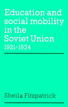 Paperback Education and Social Mobility in the Soviet Union 1921 1934 Book