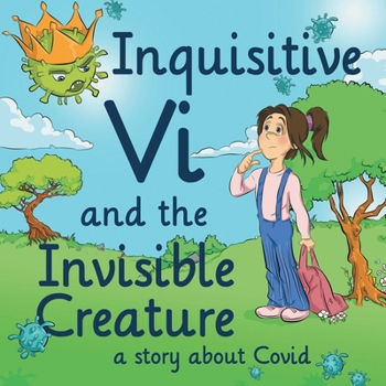 Paperback Inquisitive Vi and the Invisible Creature: A Story About Covid Book