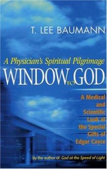 Paperback Window to God: A Physician's Spiritual Pilgrimage: A Medical and Scientific Look at the Special Gifts of Edgar Cayce Book