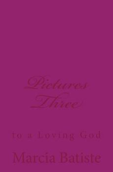 Paperback Pictures Three: to a Loving God Book
