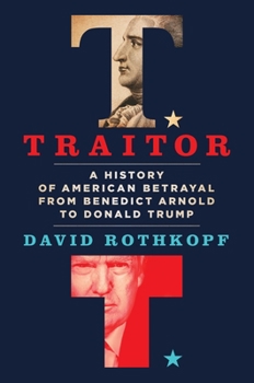 Hardcover Traitor: A History of American Betrayal from Benedict Arnold to Donald Trump Book