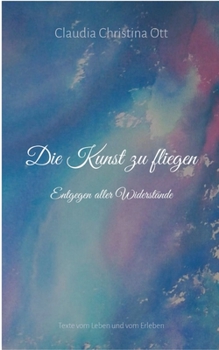 Paperback Die Kunst zu fliegen: Entgegen aller Widerst?nde [German] Book