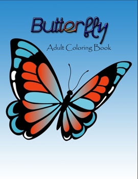 Paperback Butterfly adult coloring book: Beautiful 50 Premium Quality Butterfly Coloring Pages Book