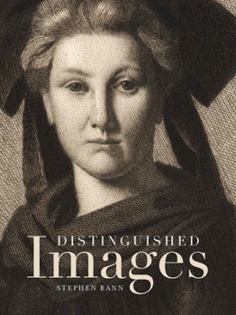 Hardcover Distinguished Images: Prints and the Visual Economy in Nineteenth-Century France Book