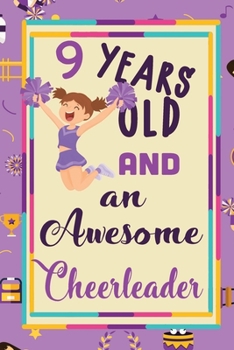 9 Years Old And A Awesome Cheerleader:: Cheerleading  Lined Notebook / Journal Gift For a cheerleaders  120 Pages, 6x9, Soft Cover. Matte