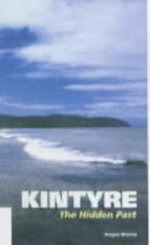 Paperback Kintyre: The Hidden Past Book