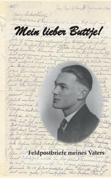 Paperback Mein lieber Buttje!: Feldpostbriefe von Papa [German] Book