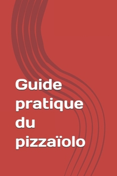 Paperback Gide pratique du pizzaïolo [French] Book
