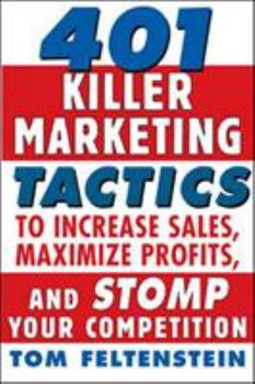 Paperback 401 Killer Marketing Tactics to Maximize Profits, Increase Sales and Stomp Your Competition Book