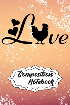 Paperback Composition Notebook: 110 Blank Lined Papers - 6x9 Personalized Customized Chicken Composition Notebook Journal Gift For Chicken Owners, Lov Book