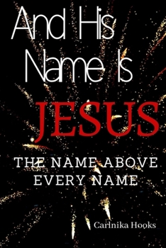 Paperback And His Name Is Jesus: The Name above every name Book