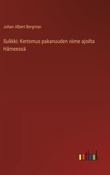 Sulikki: Kertomus pakanuuden viime ajoilta Hämeessä (Finnish Edition)